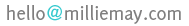hello-at-milliemay-dot-com